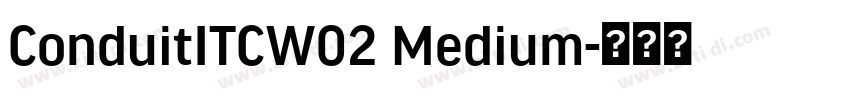 ConduitITCW02 Medium字体转换